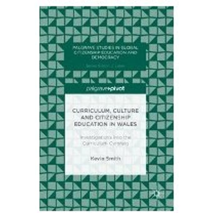 Curriculum, Culture And Citizenship Education In Wales - Kevin Smith