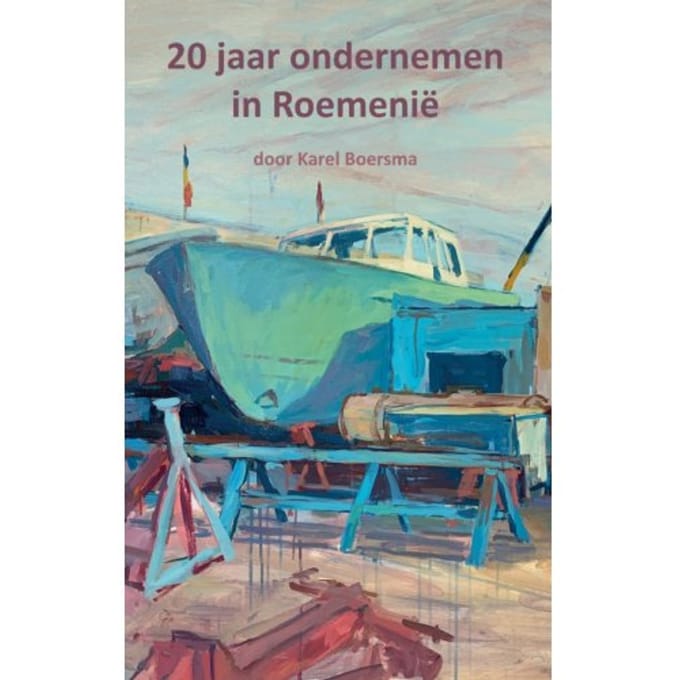 20 Jaar Ondernemen In Roemenië - Karel Boersma