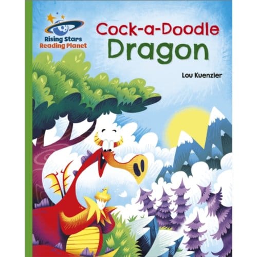 Reading Planet - Cock-A-Doodle Dragon - Green: Galaxy - Lou Kuenzler