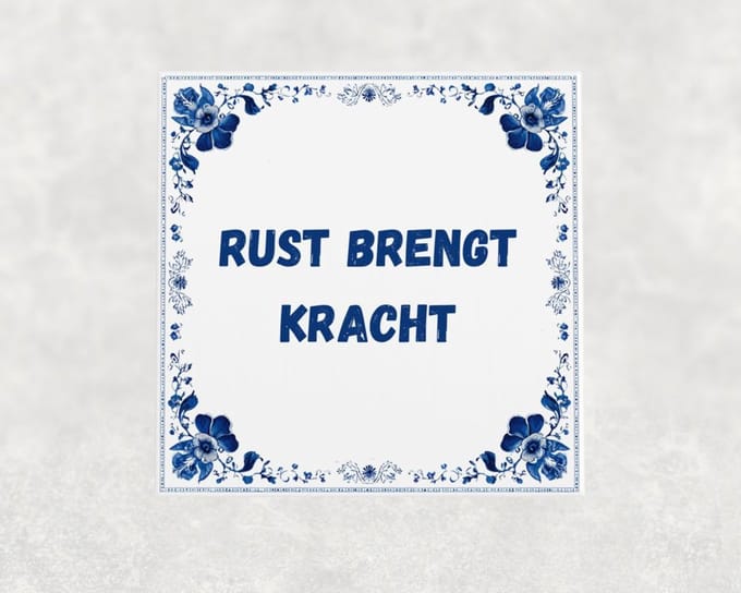 Spreuk tegel 15x15 cm Rust brengt kracht