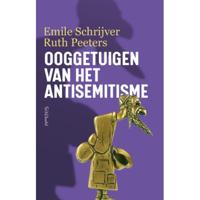 Ooggetuigen Van Het Antisemitisme - Emile Schrijver