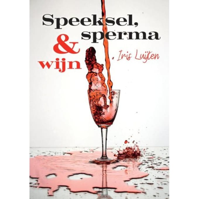 Speeksel, Sperma & Wijn - Iris Luijten