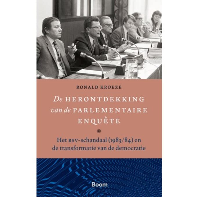 De Herontdekking Van De Parlementaire Enquête - Ronald Kroeze