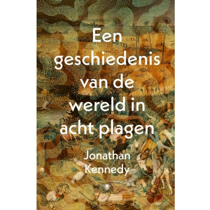 Een Geschiedenis Van De Wereld In Acht Plagen - Jonathan Kennedy