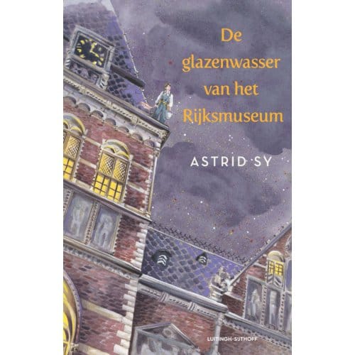 De Glazenwasser Van Het Rijksmuseum - Astrid Sy