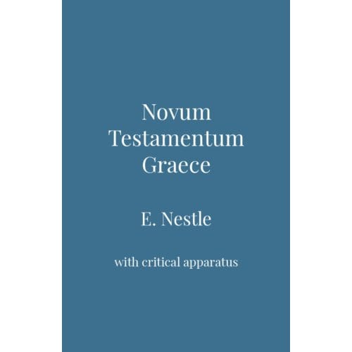 Novum Testamentum Graece - Eberhard Nestle