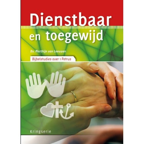 Dienstbaar En Toegewijd - Kringserie - Marthijn van Leeuwen