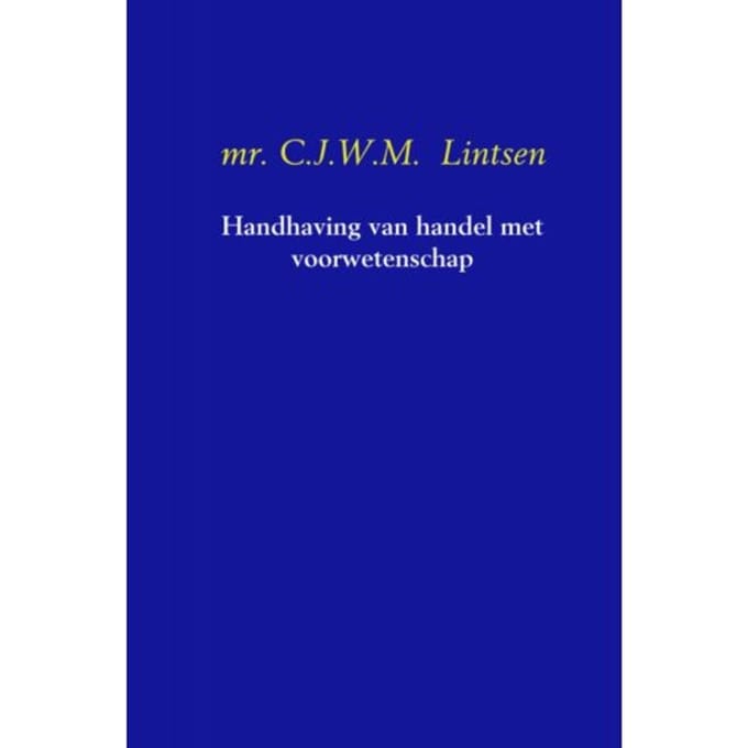 Handhaving Van Handel Met Voorwetenschap - C.J.W.M. Lintsen