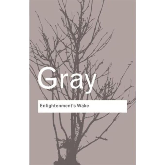 Enlightenment's Wake - Routledge Classics - Gray, John (London School of Eco