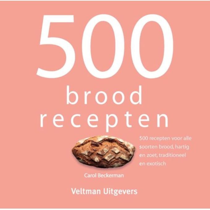 500 Broodrecepten - Carol Beckerman