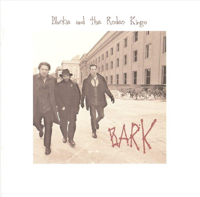 Bark - Blackie & The Rodeo Kings
