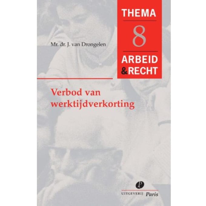 Verbod Van Werktijdverkorting - Arbeid&Recht Thema's - J. van Drongelen