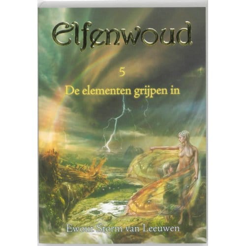De Elementen Grijpen In - Elfenwoud - Ewout Storm van Leeuwen