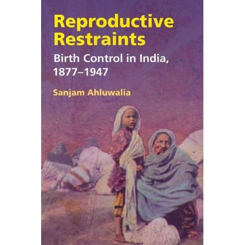 Reproductive Restraints - Ahluwalia, Sanjam
