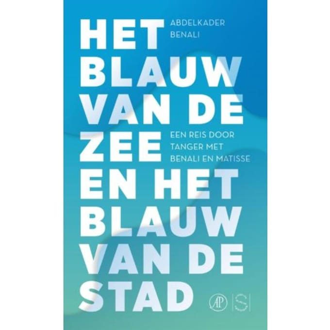 Het Blauw Van De Zee En Het Blauw Van De Stad - Abdelkader Benali