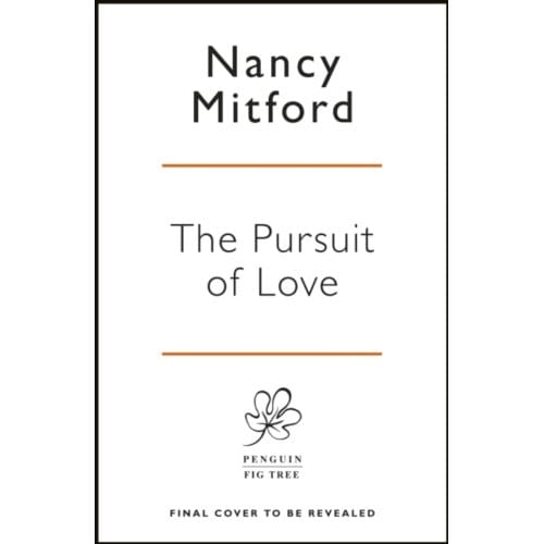 The Pursuit Of Love - Nancy Mitford