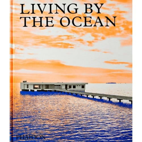 Living By The Ocean - Phaidon Editors