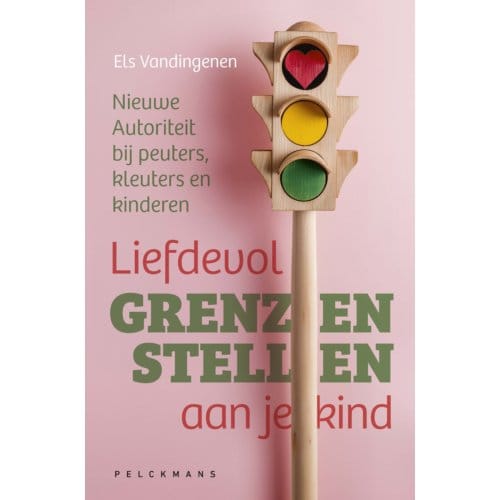 Liefdevol Grenzen Stellen Aan Je Kind - Els Vandingenen