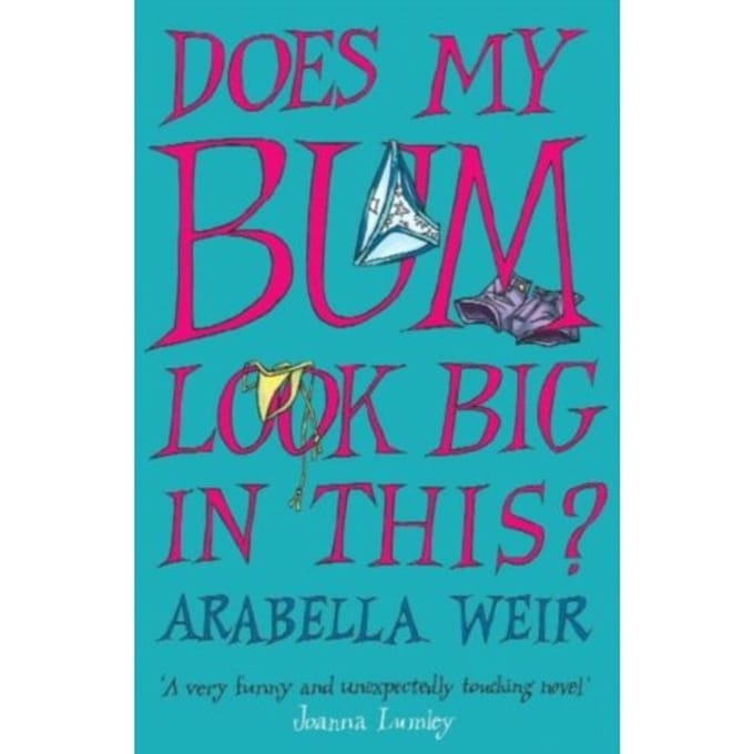 Does My Bum Look Big In This? - Arabella Weir