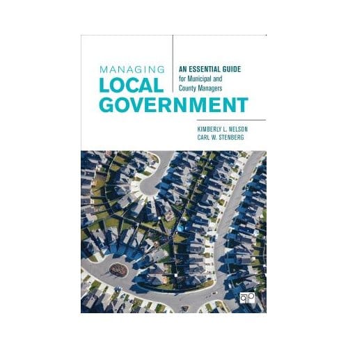 Managing Local Government: An Essential Guide For Municipal And County Managers - Nelson