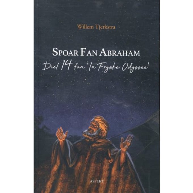 Spoar Fan Abraham - In Fryske Odyssee - Willem Tjerkstra