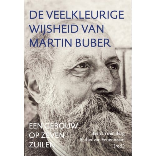 De Veelkleurige Wijsheid Van Martin Buber