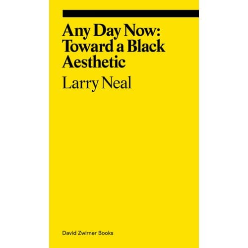 Any Day Now: Toward A Black Aesthetic - Ekphrasis - Larry Neal