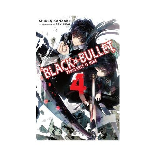 Black Bullet, Vol. 4 (Light Novel) - Shiden Kanzaki