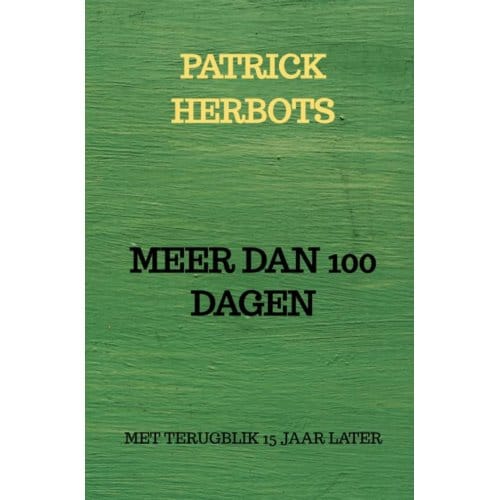 Meer Dan 100 Dagen - PATRICK HERBOTS MIET DRIESSEN