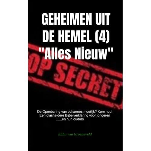 Geheimen Uit De Hemel ( Deel 4 ) - Elihu van Groeneveld