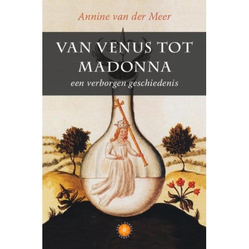 Van Venus Tot Madonna - Annine E. G. van der Meer