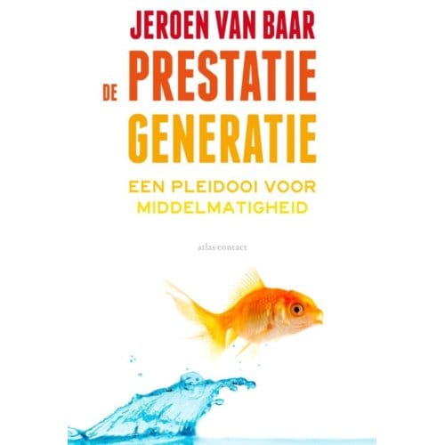 De Prestatiegeneratie - Jeroen van Baar