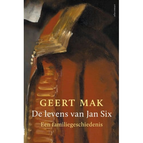 De Levens Van Jan Six - Geert Mak