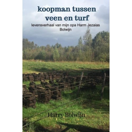Koopman Tussen Veen En Turf - Harry Bolwijn
