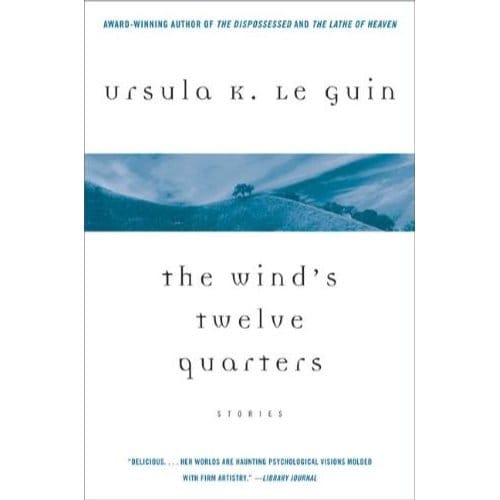 The Wind's Twelve Quarters - Guin, Ursula K. Le