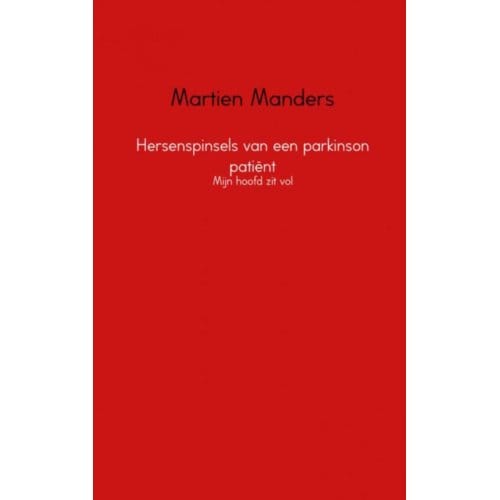 Hersenspinsels Van Een Parkinson Patiënt - Martien Manders