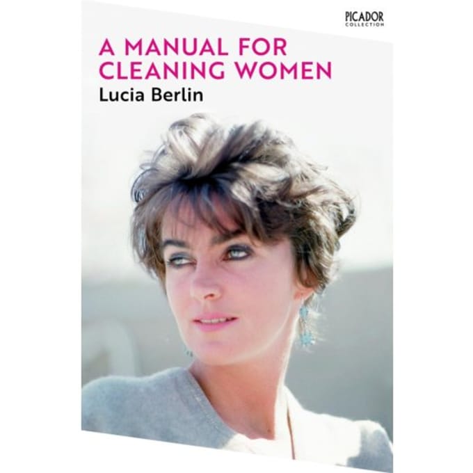 A Manual For Cleaning Women - Picador Collection - Lucia Berlin