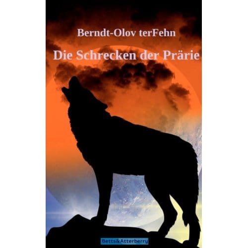 Die Schrecken Der Prärie - Bernt-Olov terFehn