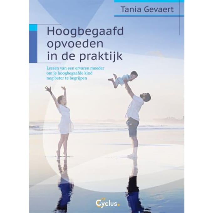 Hoogbegaafd Opvoeden In De Praktijk - Tania Gevaert