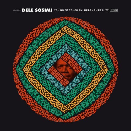 You No Fit Touch Am Retouched 2 - Dele Sosimi