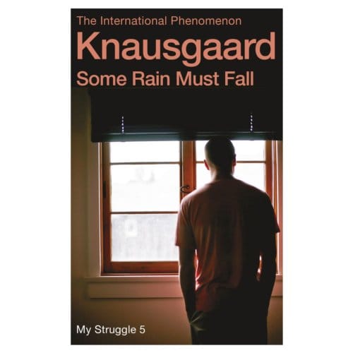 Some Rain Must Fall - My Struggle - Karl Ove Knausgaard