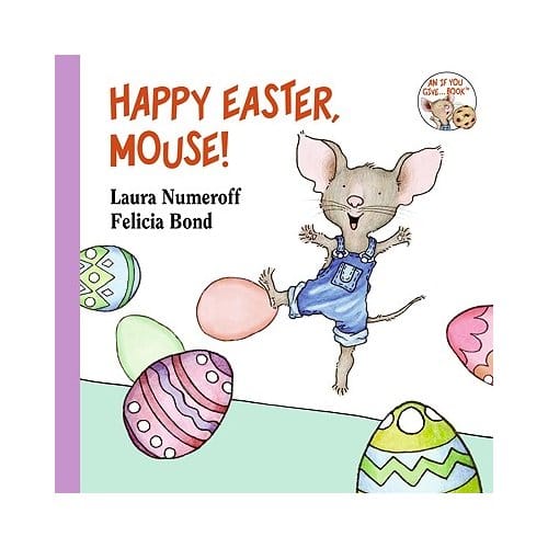Happy Easter, Mouse! - Laura Numeroff