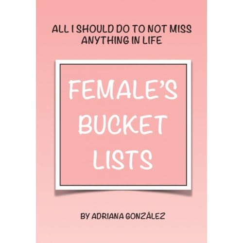 Female's Bucket Lists - Adriana González
