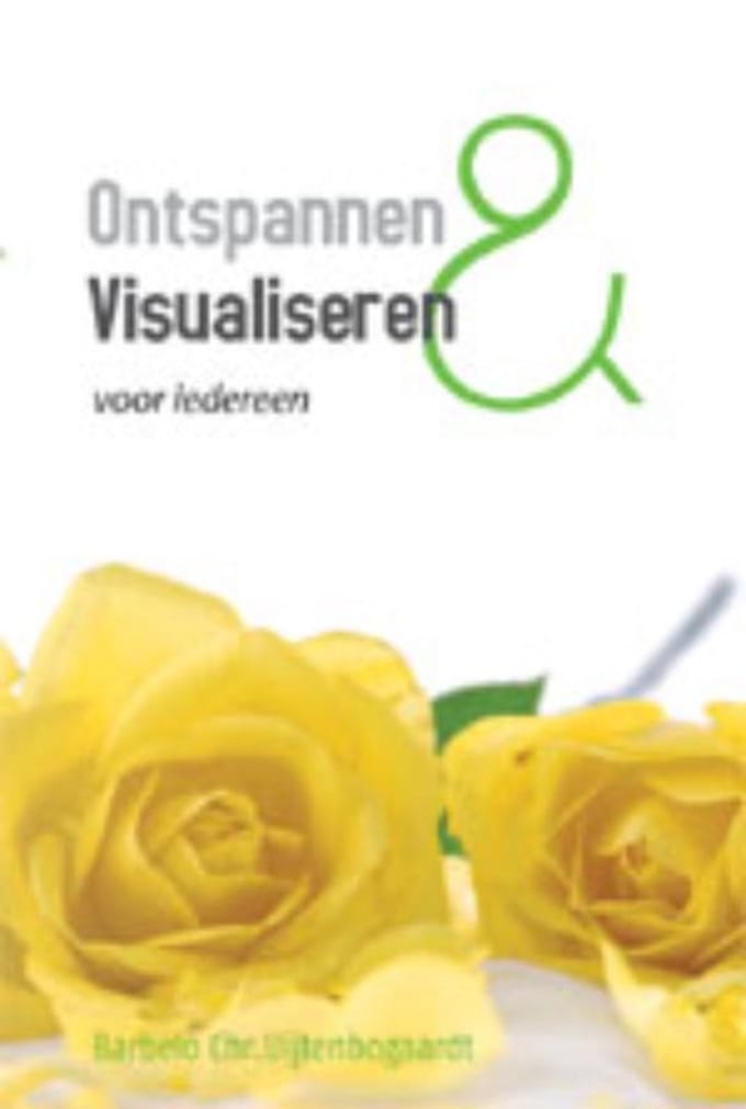 Ontspannen En Visualiseren Voor Iedereen - B.C. Uijtenbogaardt