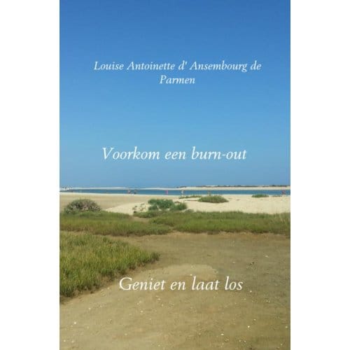 Voorkom Een Burn-Out - Louise Antoinette d' Ansembourg