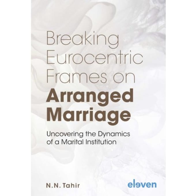 Breaking Eurocentric Frames On Arranged Marriage - N.N. Tahir
