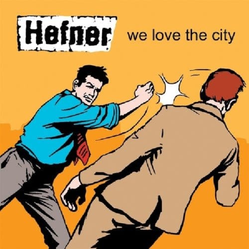 We Love The City - Hefner