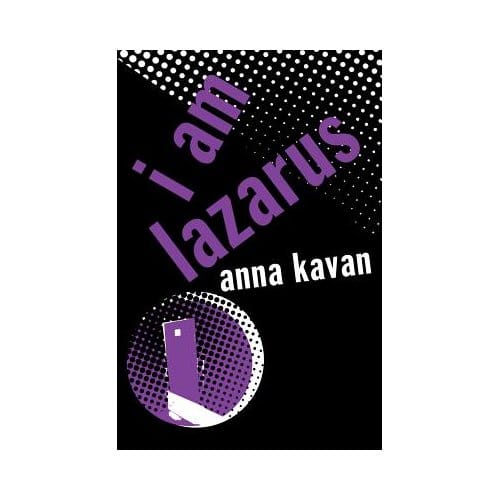 I Am Lazarus - Anna Kavan