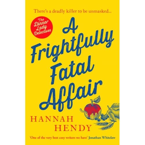 A Frightfully Fatal Affair - Dinner Lady Detectives - Hannah Hendy