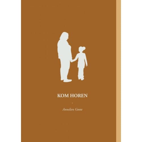 Kom Horen - Annelien Goote